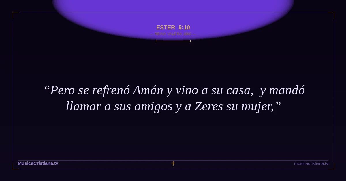 Ester 5:10 — Biblia Reina Valera 1960 — MusicaCristiana.tv