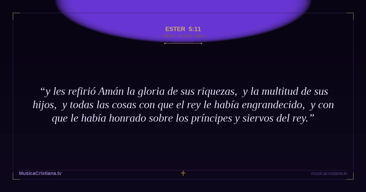 Ester 5:11 — Biblia Reina Valera 1960 — MusicaCristiana.tv