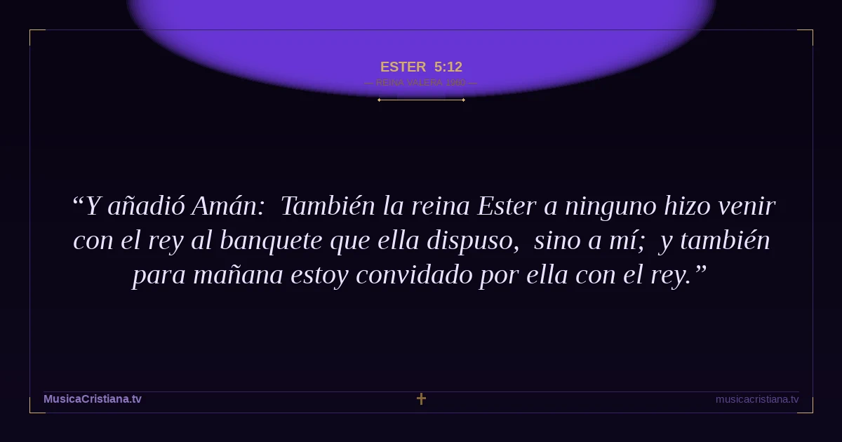 Ester 5:12 — Biblia Reina Valera 1960 — MusicaCristiana.tv