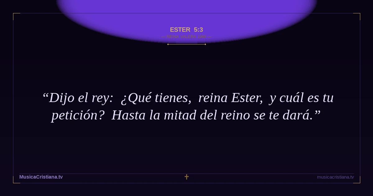 Ester 5:3 — Biblia Reina Valera 1960 — MusicaCristiana.tv