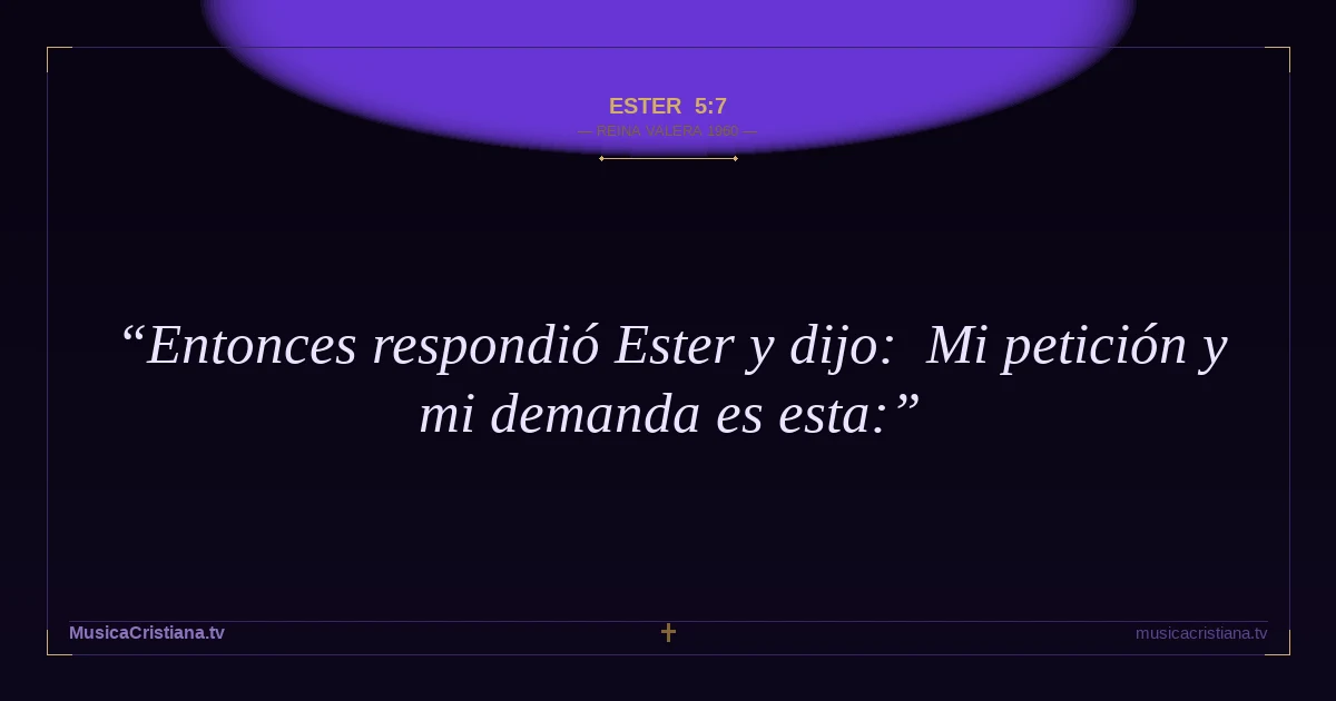 Ester 5:7 — Biblia Reina Valera 1960 — MusicaCristiana.tv