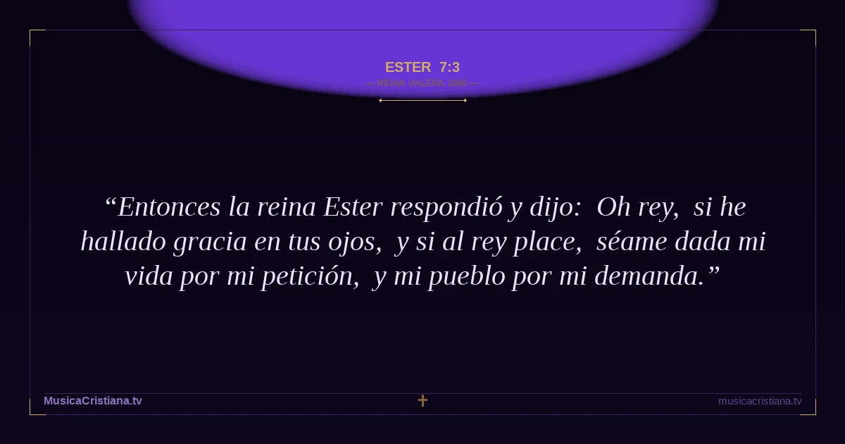 Ester 7:3 — Biblia Reina Valera 1960 — MusicaCristiana.tv
