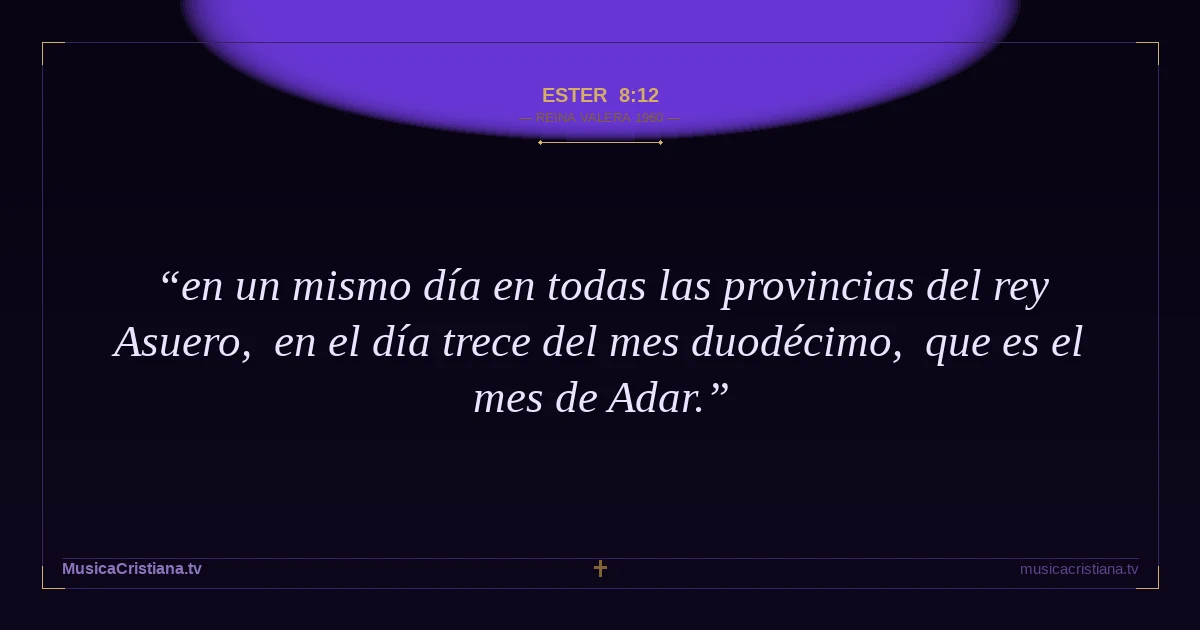 Ester 8:12 — Biblia Reina Valera 1960 — MusicaCristiana.tv