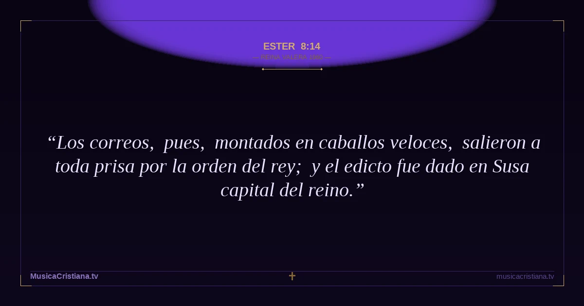 Ester 8:14 — Biblia Reina Valera 1960 — MusicaCristiana.tv