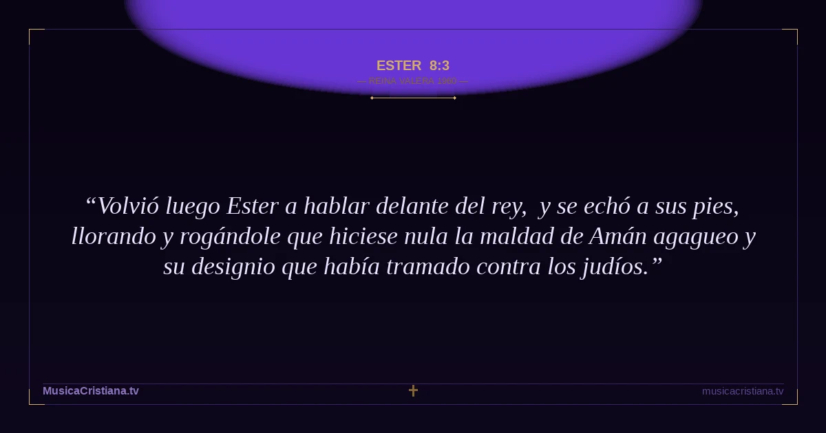 Ester 8:3 — Biblia Reina Valera 1960 — MusicaCristiana.tv