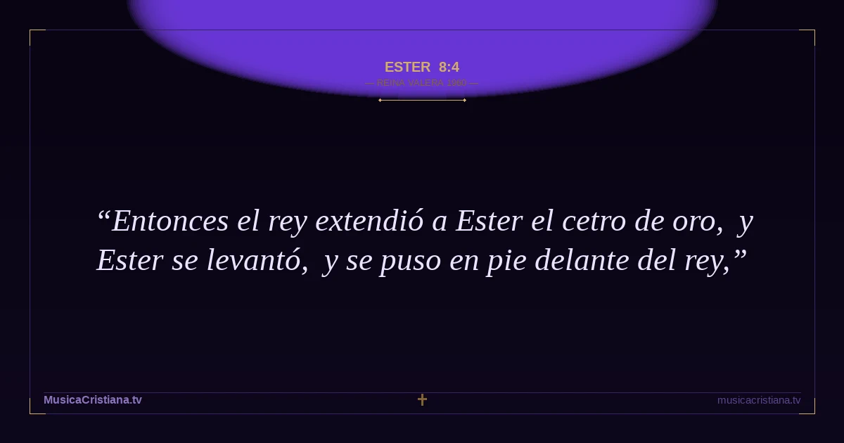 Ester 8:4 — Biblia Reina Valera 1960 — MusicaCristiana.tv