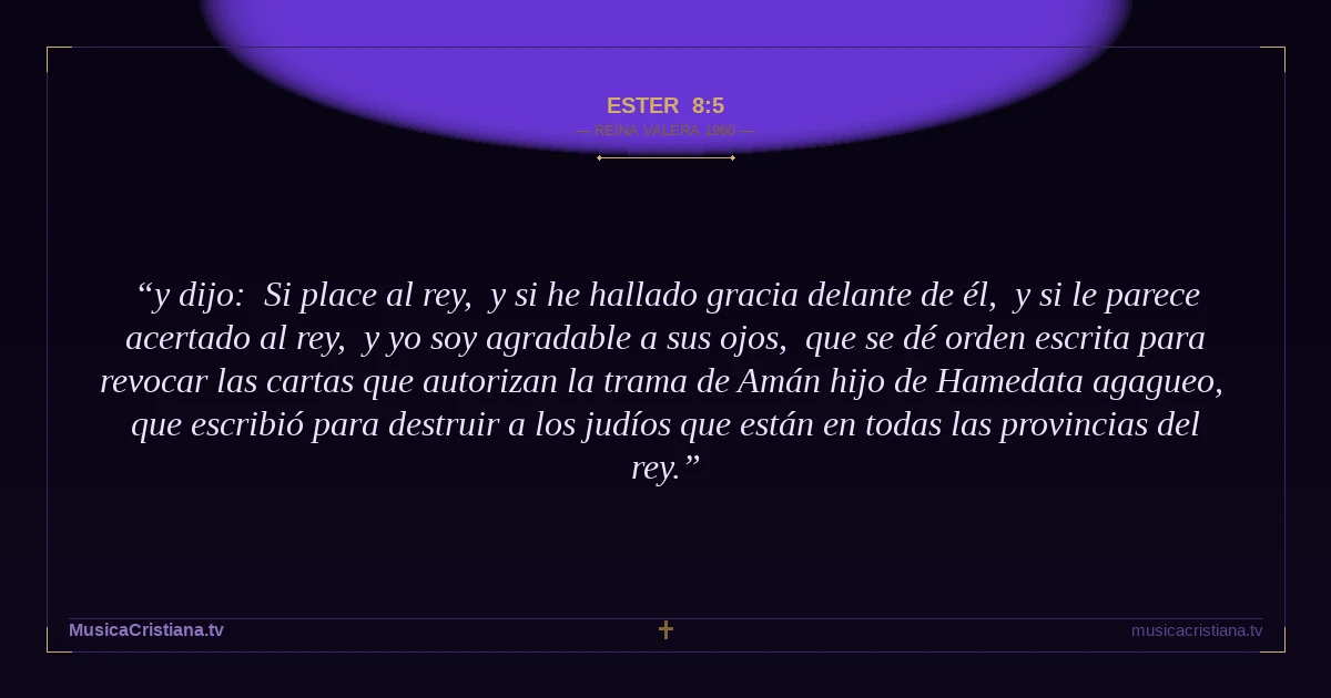 Ester 8:5 — Biblia Reina Valera 1960 — MusicaCristiana.tv