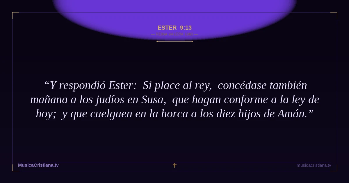 Ester 9:13 — Biblia Reina Valera 1960 — MusicaCristiana.tv