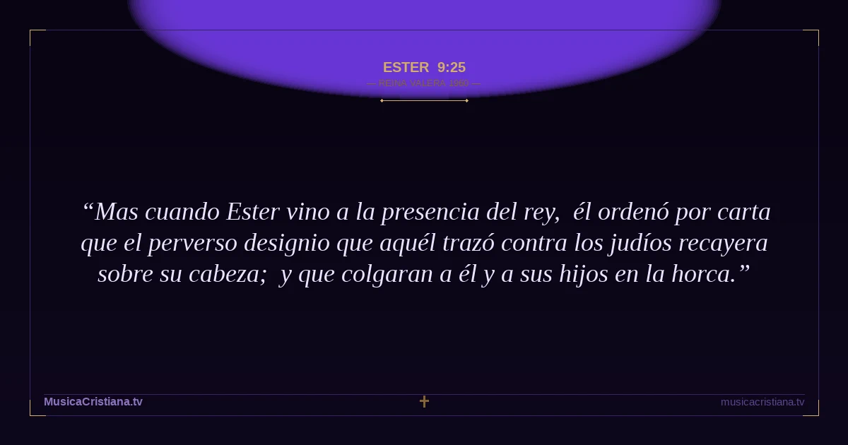 Ester 9:25 — Biblia Reina Valera 1960 — MusicaCristiana.tv