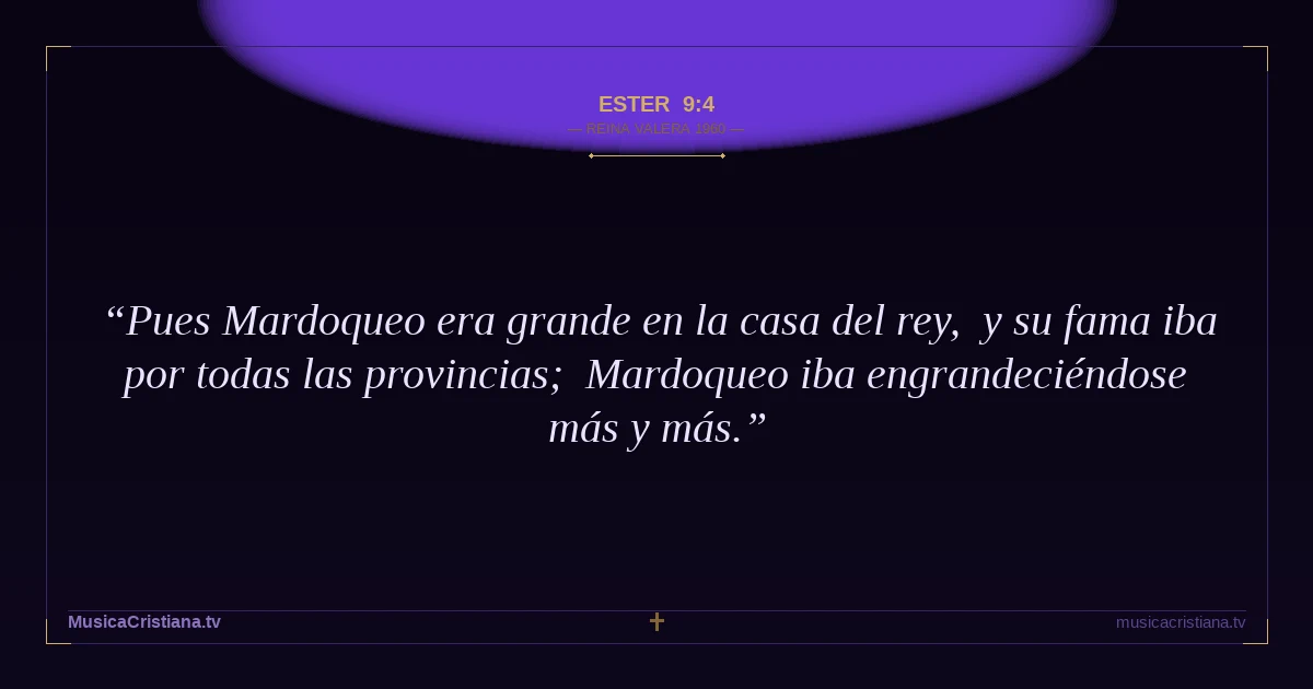 Ester 9:4 — Biblia Reina Valera 1960 — MusicaCristiana.tv