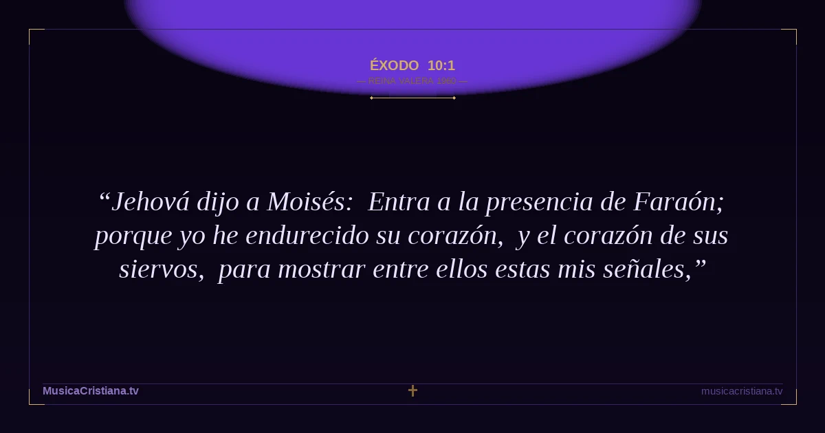Éxodo 10:1 — Biblia Reina Valera 1960 — MusicaCristiana.tv