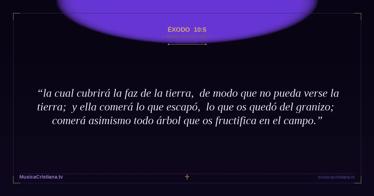 Éxodo 10:5 — Biblia Reina Valera 1960 — MusicaCristiana.tv