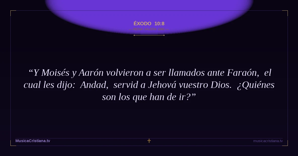 Éxodo 10:8 — Biblia Reina Valera 1960 — MusicaCristiana.tv