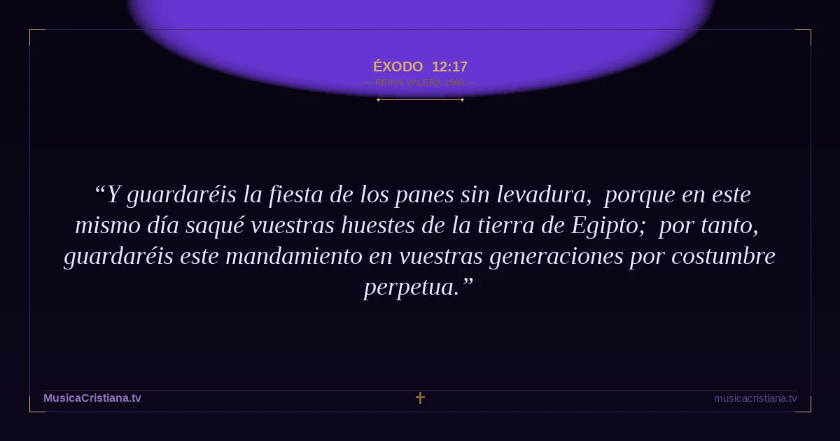 Éxodo 12:17 — Biblia Reina Valera 1960 — MusicaCristiana.tv