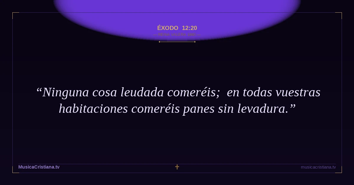 Éxodo 12:20 — Biblia Reina Valera 1960 — MusicaCristiana.tv