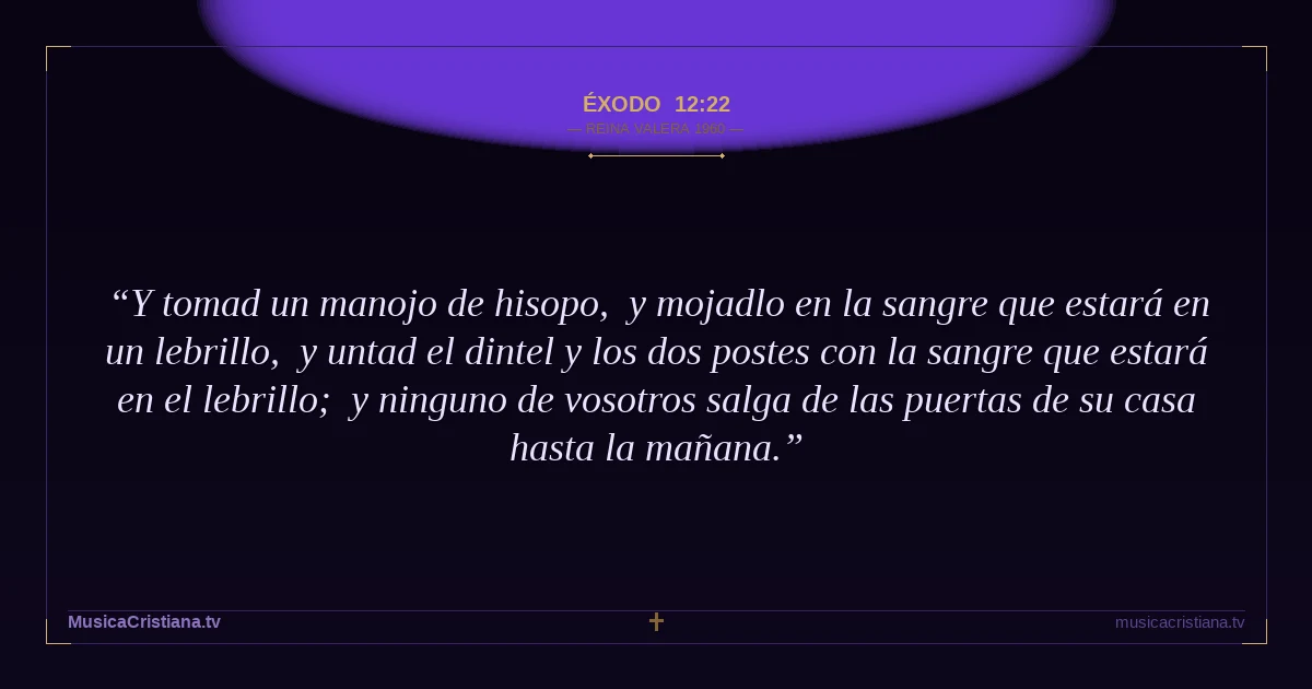 Éxodo 12:22 — Biblia Reina Valera 1960 — MusicaCristiana.tv