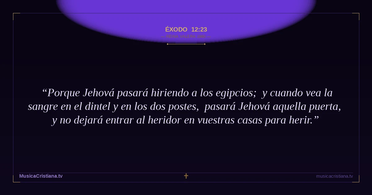 Éxodo 12:23 — Biblia Reina Valera 1960 — MusicaCristiana.tv