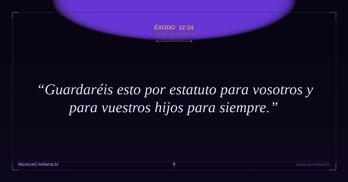 Éxodo 12:24 — Biblia Reina Valera 1960 — MusicaCristiana.tv
