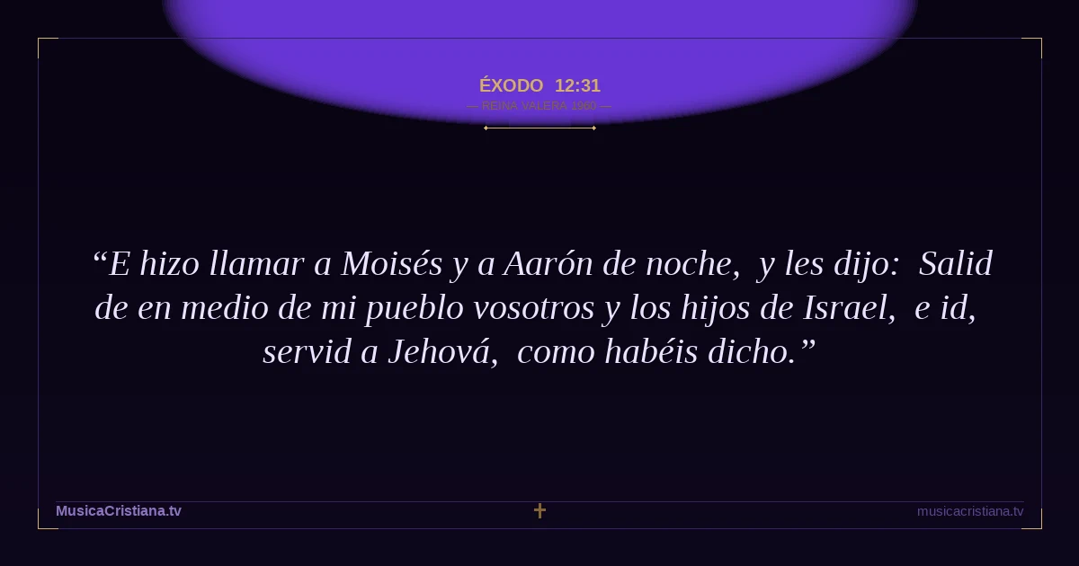 Éxodo 12:31 — Biblia Reina Valera 1960 — MusicaCristiana.tv
