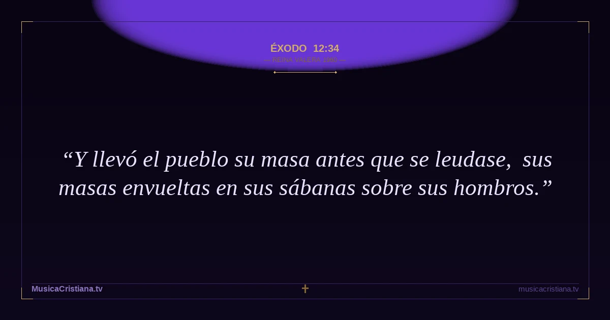 Éxodo 12:34 — Biblia Reina Valera 1960 — MusicaCristiana.tv