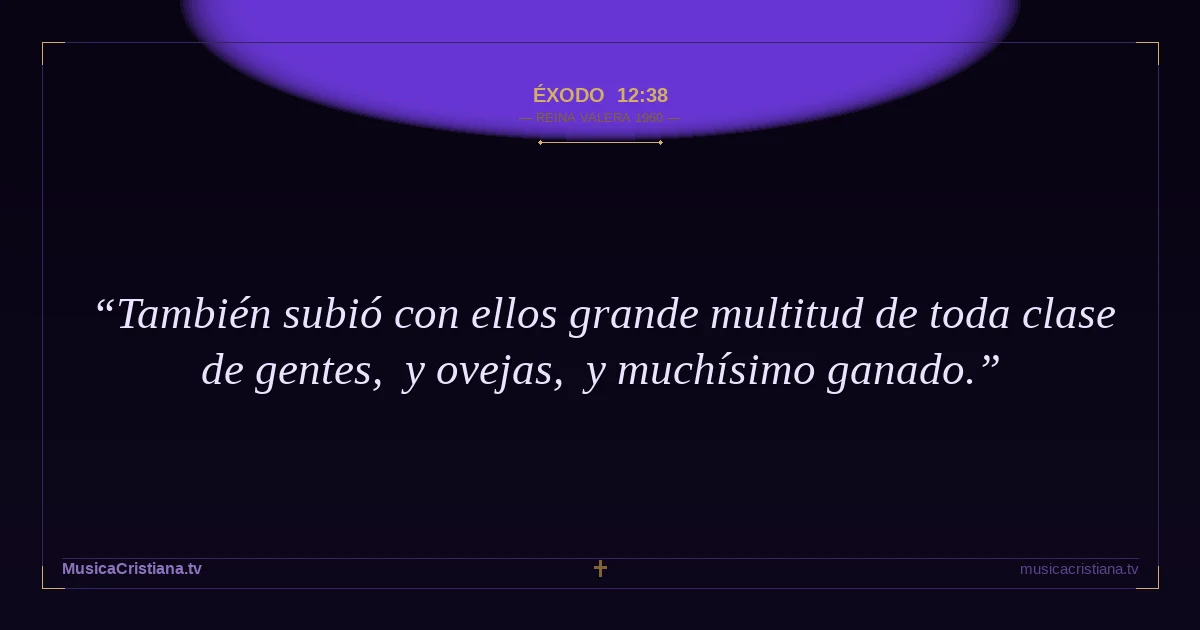 Éxodo 12:38 — Biblia Reina Valera 1960 — MusicaCristiana.tv