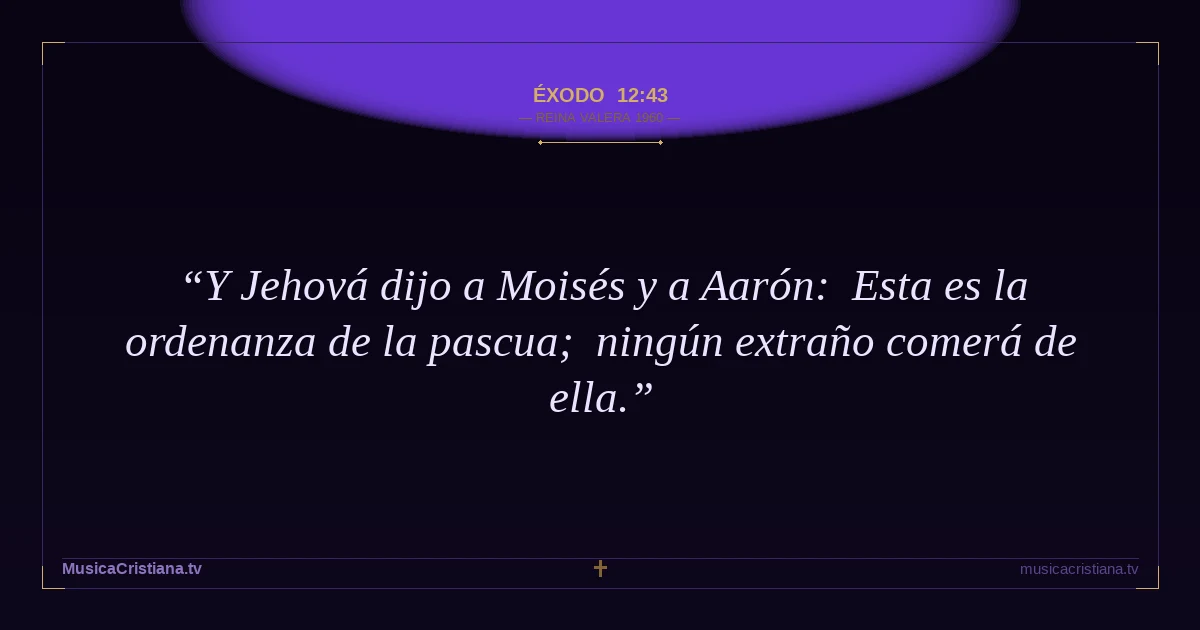 Éxodo 12:43 — Biblia Reina Valera 1960 — MusicaCristiana.tv