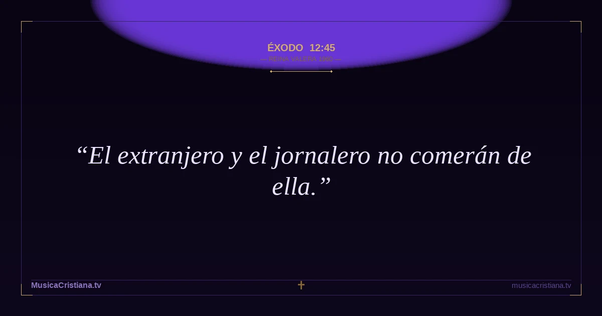 Éxodo 12:45 — Biblia Reina Valera 1960 — MusicaCristiana.tv