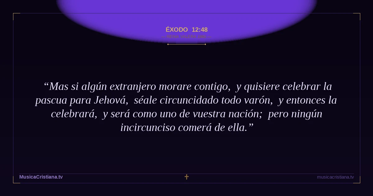 Éxodo 12:48 — Biblia Reina Valera 1960 — MusicaCristiana.tv