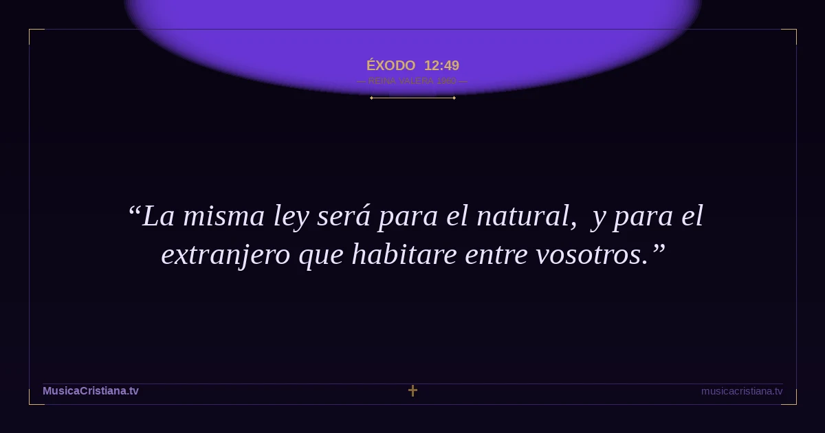 Éxodo 12:49 — Biblia Reina Valera 1960 — MusicaCristiana.tv