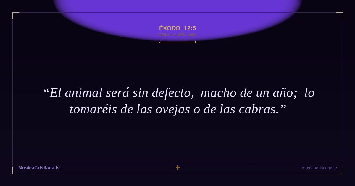 Éxodo 12:5 — Biblia Reina Valera 1960 — MusicaCristiana.tv