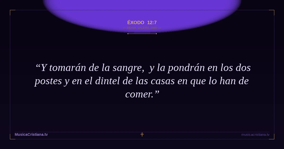 Éxodo 12:7 — Biblia Reina Valera 1960 — MusicaCristiana.tv