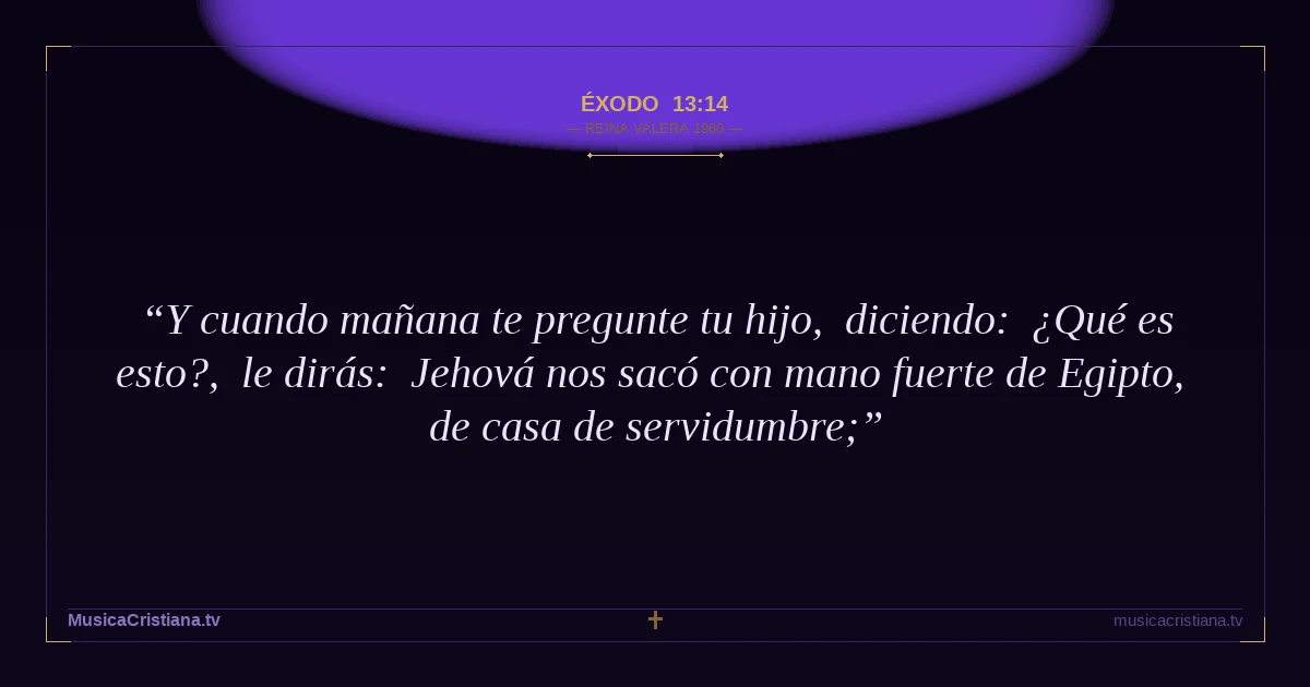 Éxodo 13:14 — Biblia Reina Valera 1960 — MusicaCristiana.tv