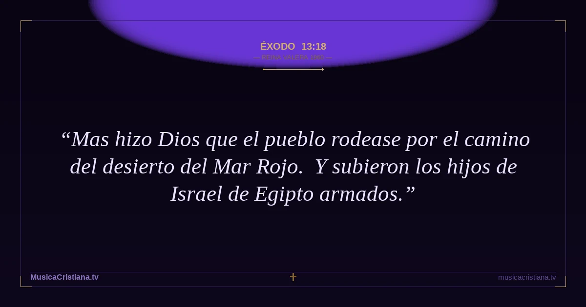 Éxodo 13:18 — Biblia Reina Valera 1960 — MusicaCristiana.tv