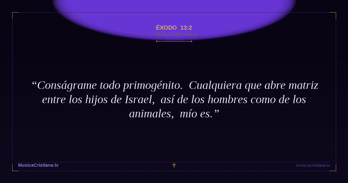 Éxodo 13:2 — Biblia Reina Valera 1960 — MusicaCristiana.tv