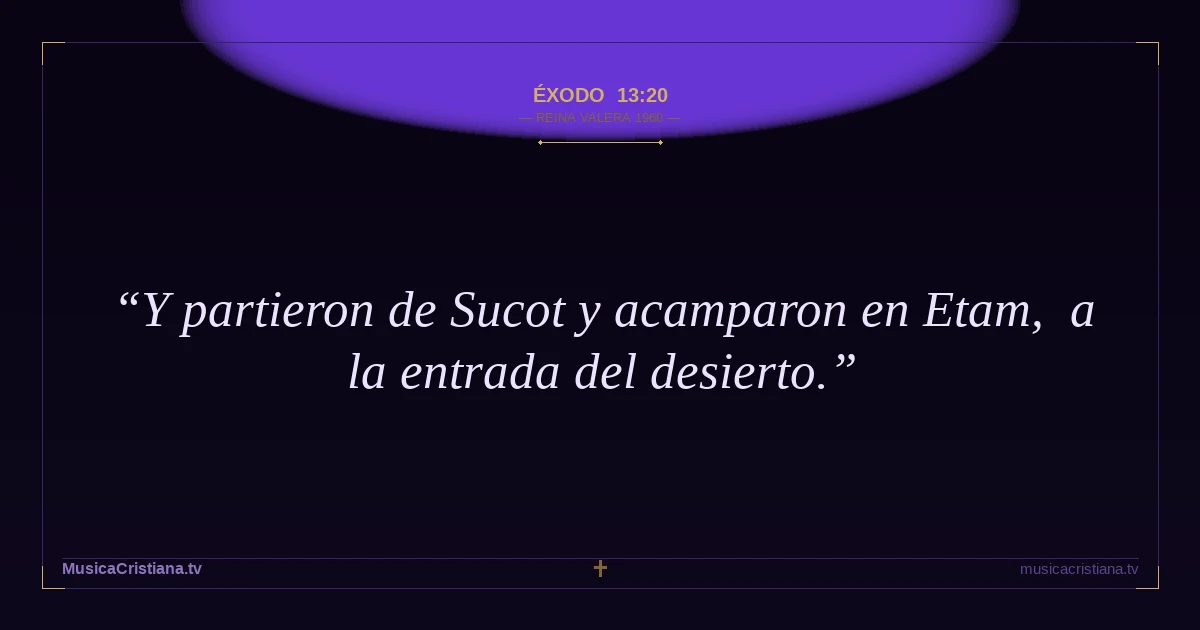 Éxodo 13:20 — Biblia Reina Valera 1960 — MusicaCristiana.tv