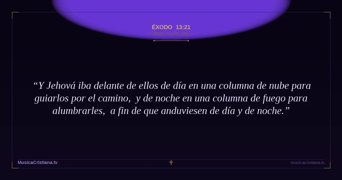 Éxodo 13:21 — Biblia Reina Valera 1960 — MusicaCristiana.tv