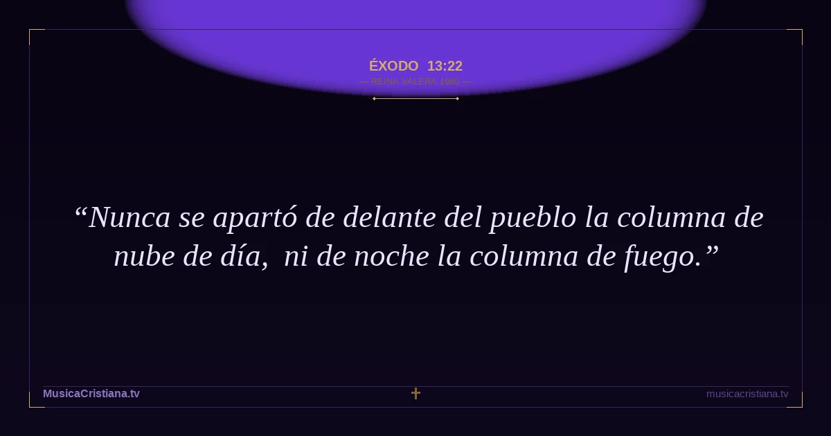 Éxodo 13:22 — Biblia Reina Valera 1960 — MusicaCristiana.tv