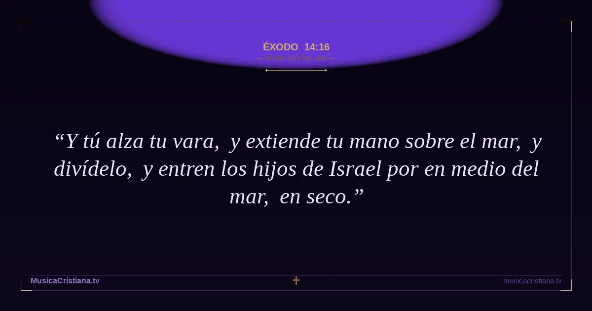 Éxodo 14:16 — Biblia Reina Valera 1960 — MusicaCristiana.tv