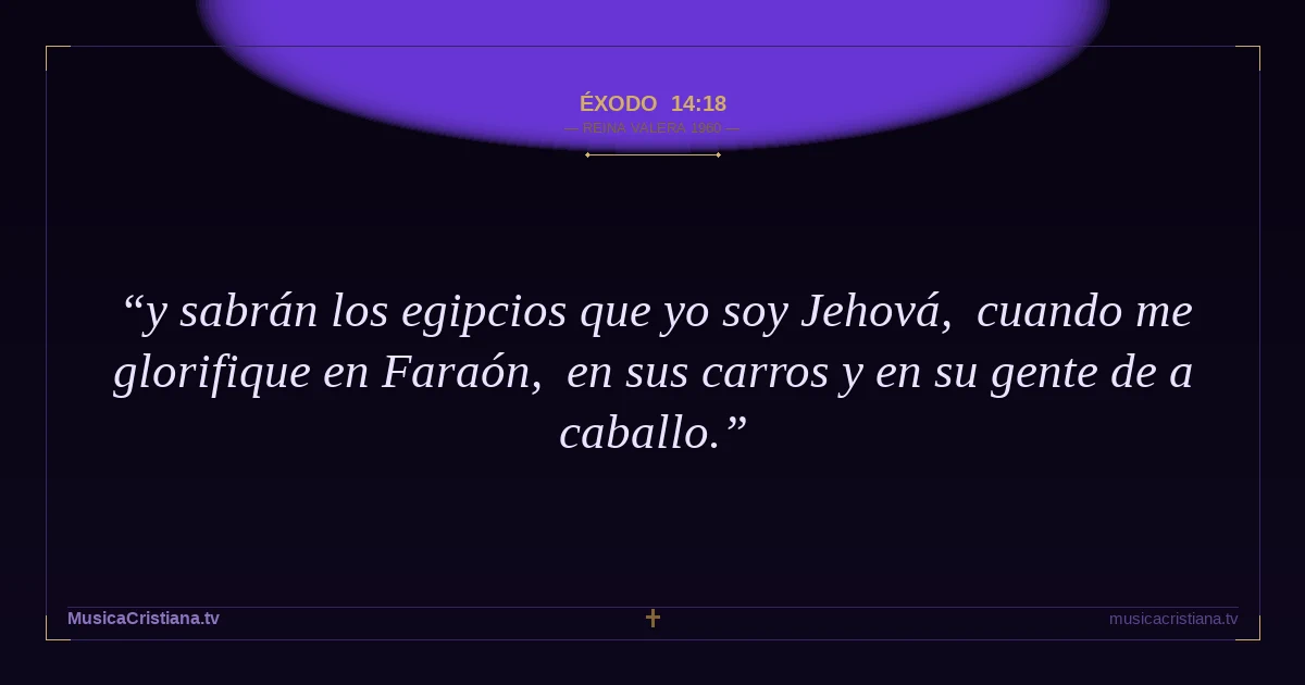 Éxodo 14:18 — Biblia Reina Valera 1960 — MusicaCristiana.tv