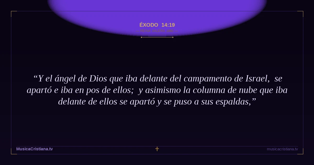 Éxodo 14:19 — Biblia Reina Valera 1960 — MusicaCristiana.tv