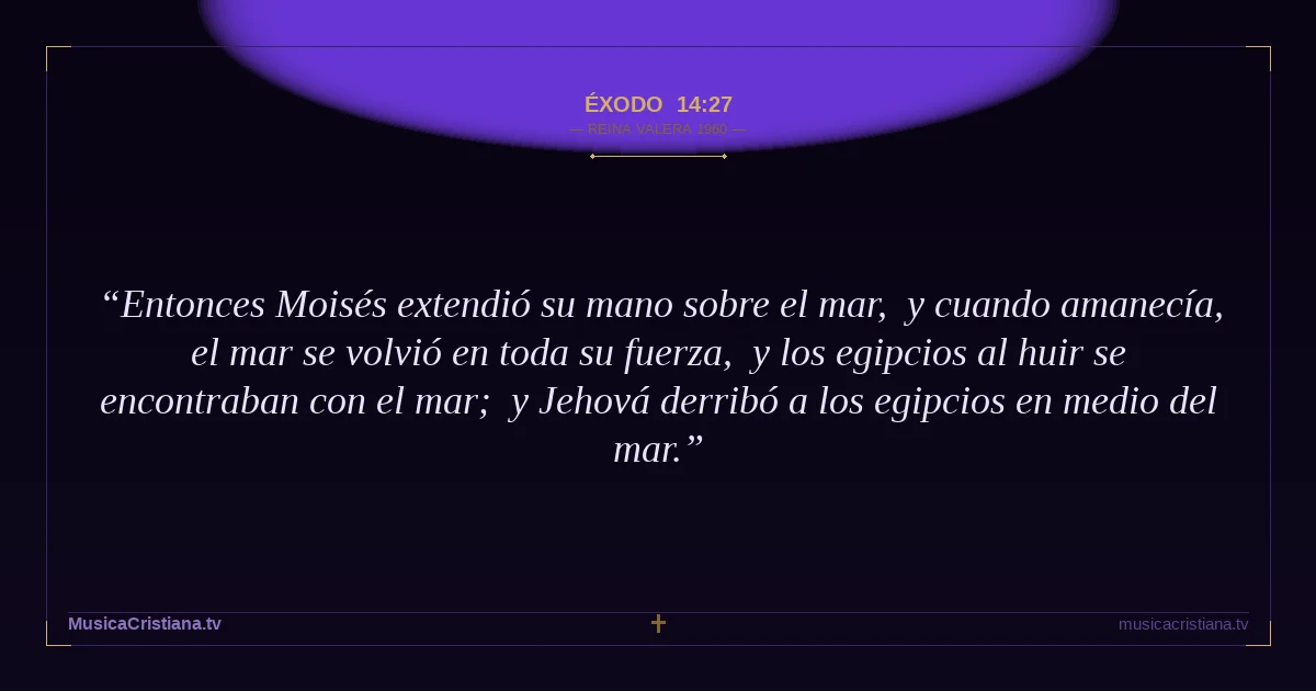 Éxodo 14:27 — Biblia Reina Valera 1960 — MusicaCristiana.tv
