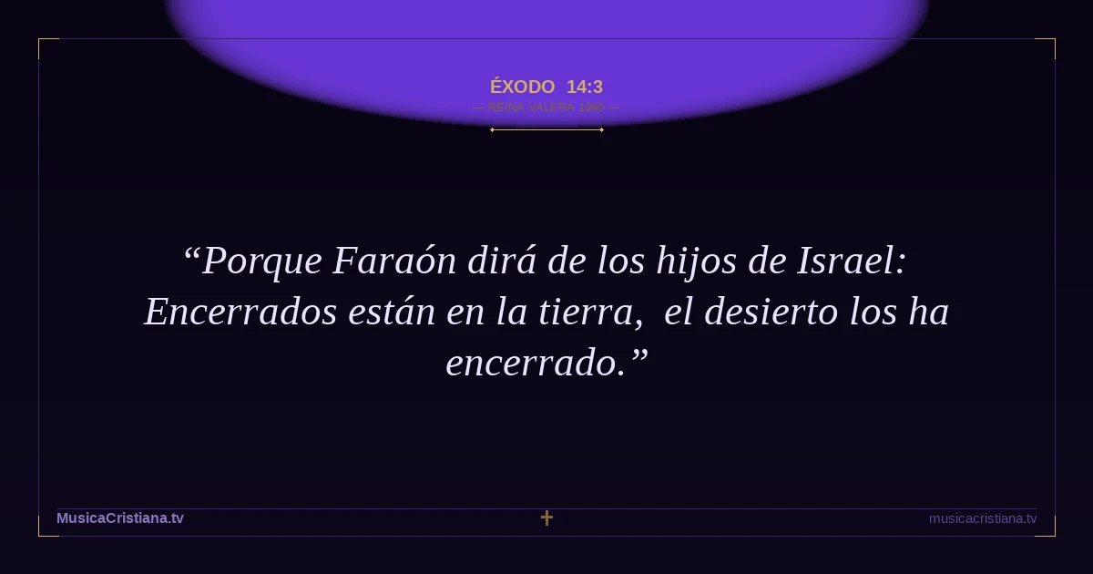 Éxodo 14:3 — Biblia Reina Valera 1960 — MusicaCristiana.tv