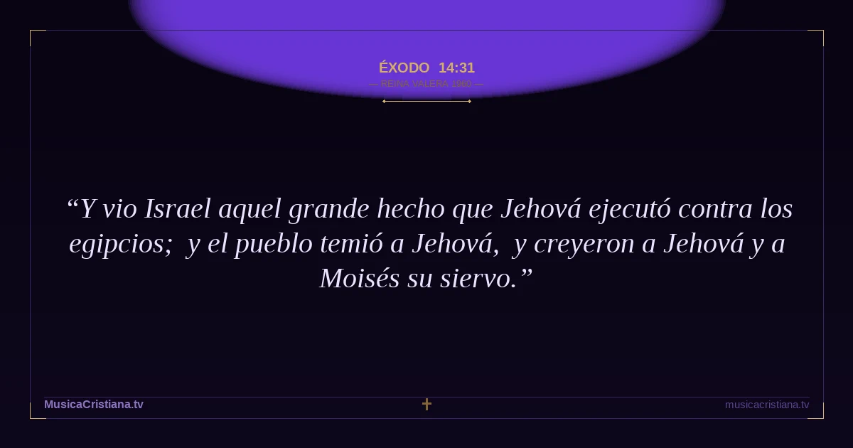 Éxodo 14:31 — Biblia Reina Valera 1960 — MusicaCristiana.tv