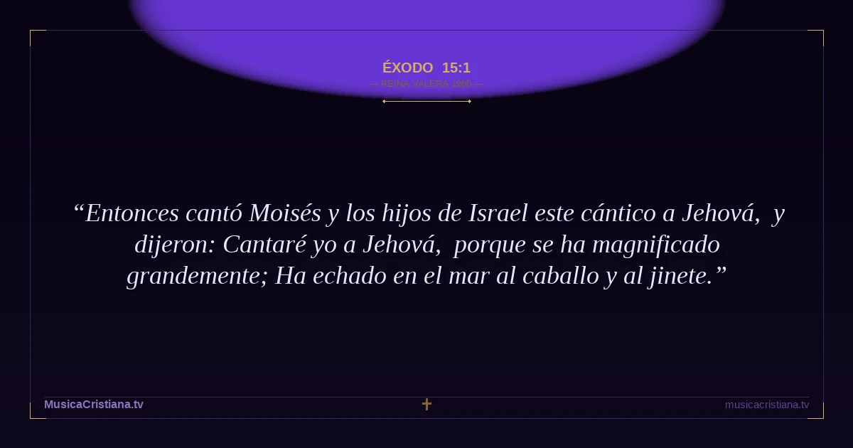 Éxodo 15:1 — Biblia Reina Valera 1960 — MusicaCristiana.tv