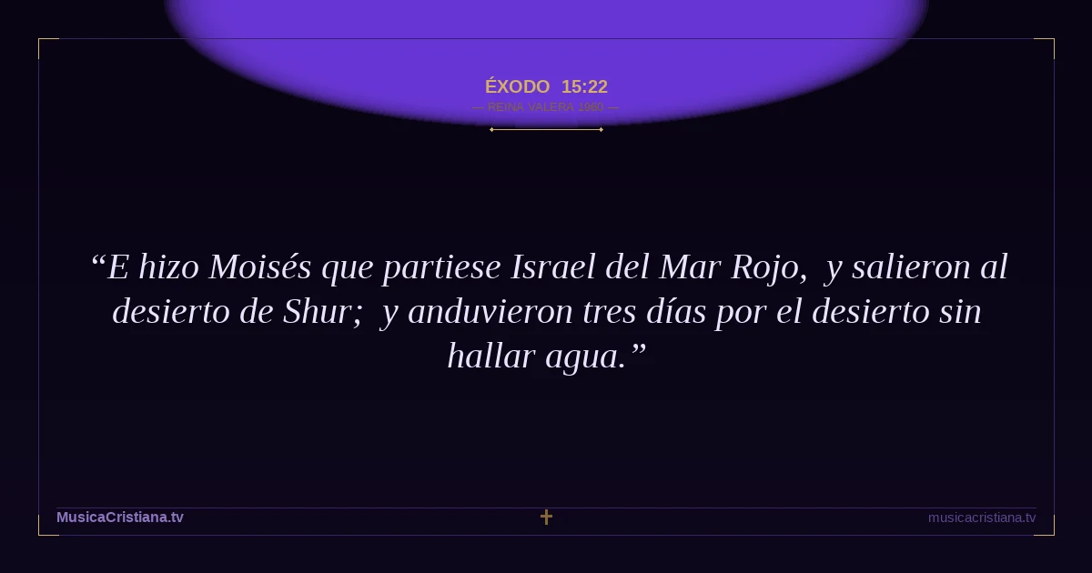 Éxodo 15:22 — Biblia Reina Valera 1960 — MusicaCristiana.tv
