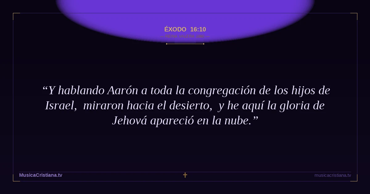 Éxodo 16:10 — Biblia Reina Valera 1960 — MusicaCristiana.tv