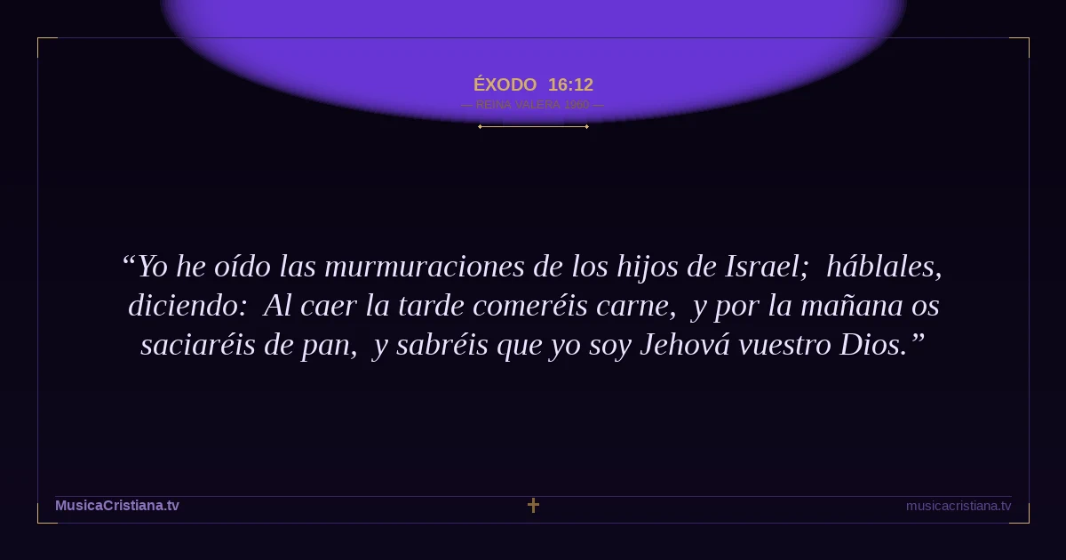 Éxodo 16:12 — Biblia Reina Valera 1960 — MusicaCristiana.tv