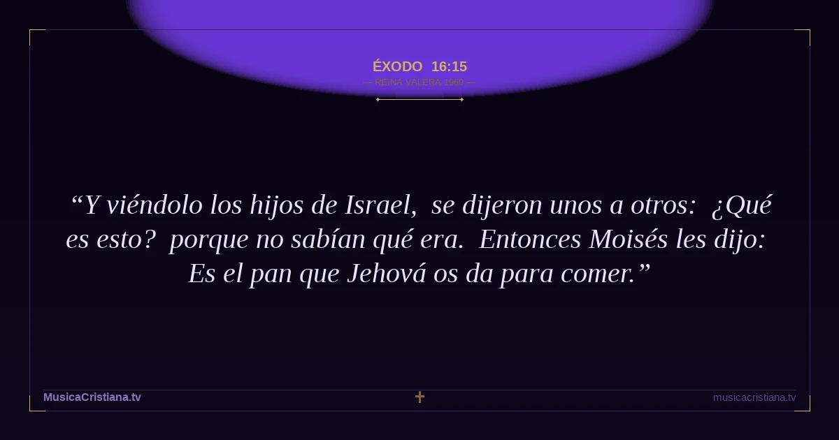 Éxodo 16:15 — Biblia Reina Valera 1960 — MusicaCristiana.tv