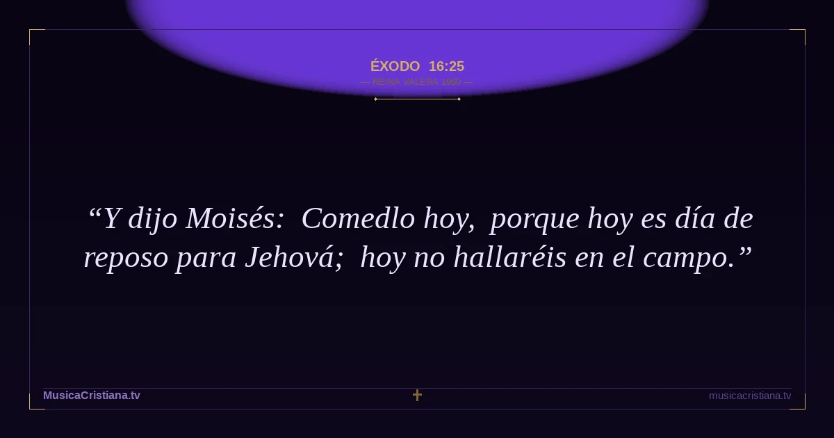 Éxodo 16:25 — Biblia Reina Valera 1960 — MusicaCristiana.tv