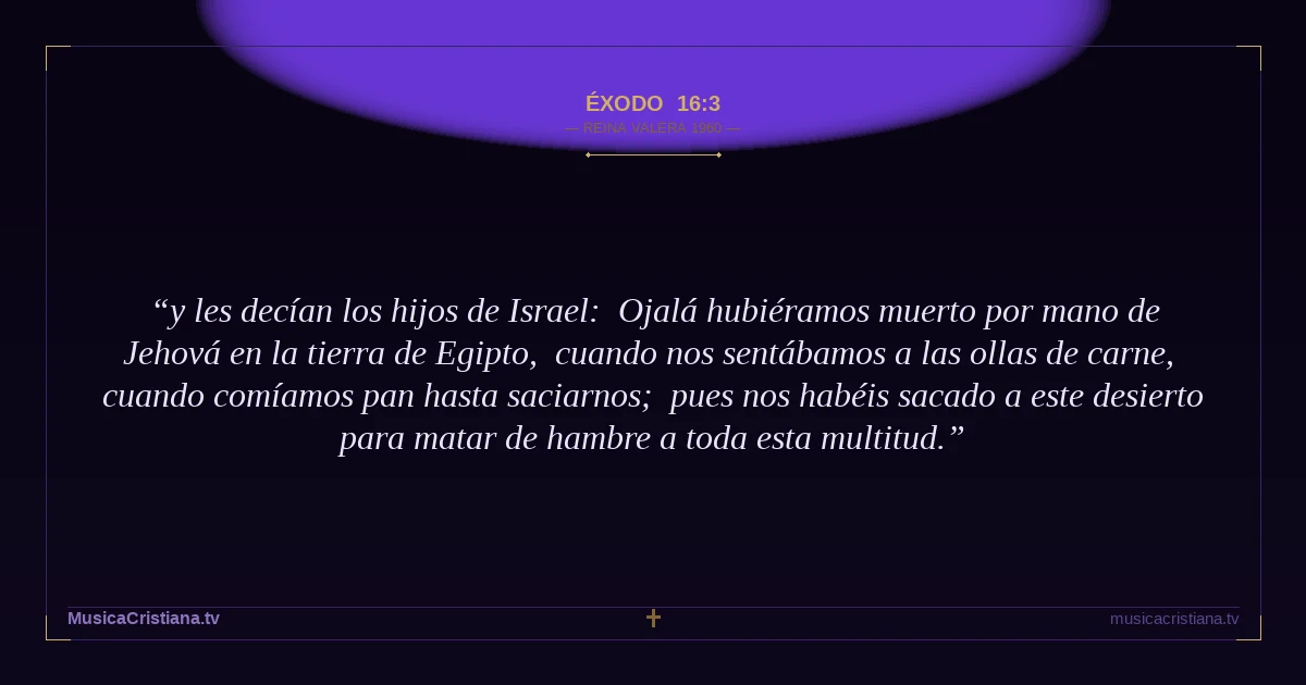 Éxodo 16:3 — Biblia Reina Valera 1960 — MusicaCristiana.tv